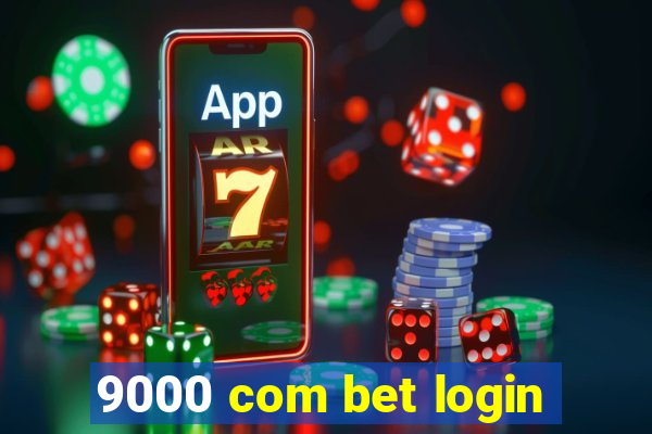 9000 com bet login